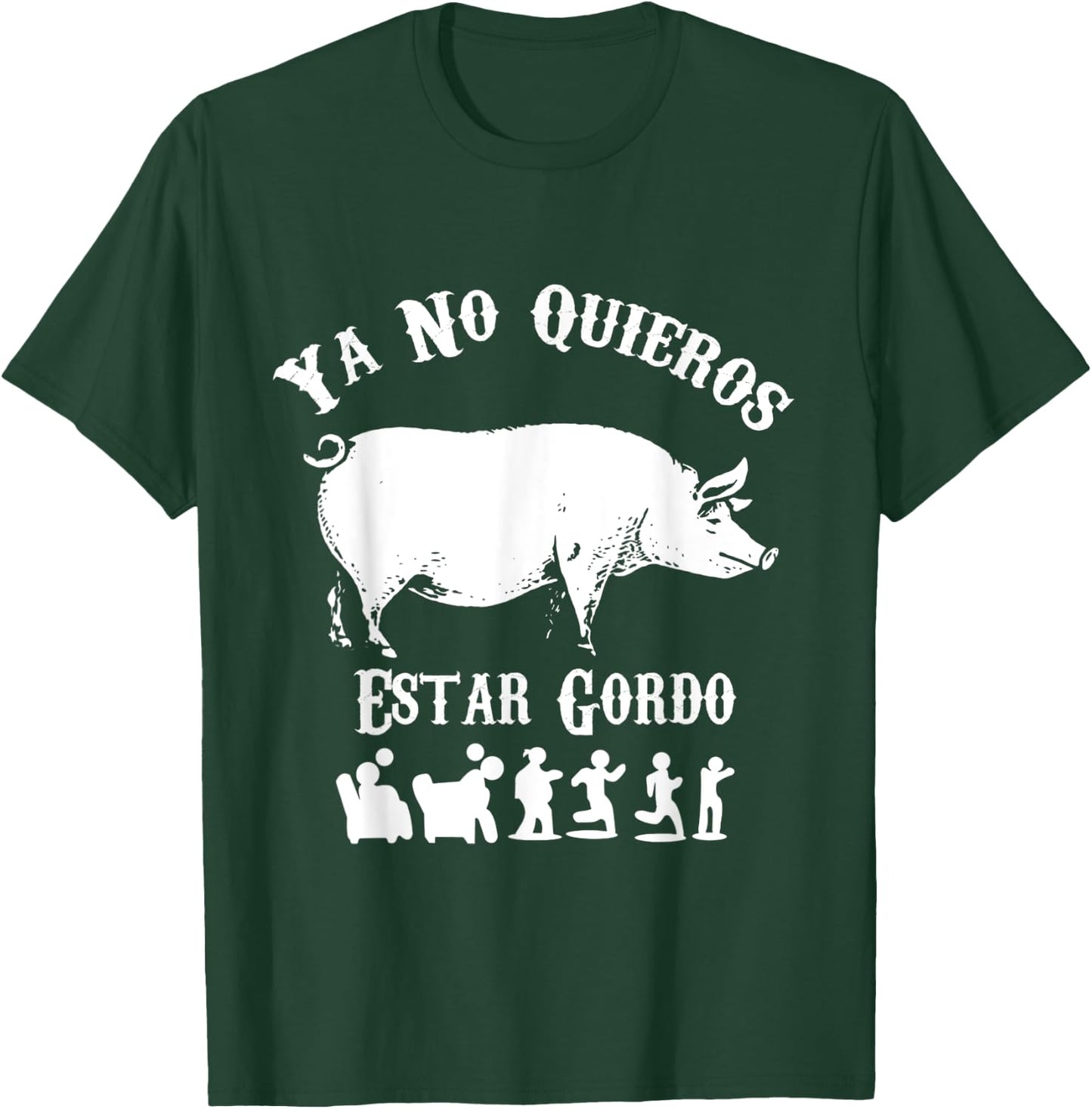 Ya No Quiero Estar Gordo Funny Workout GYM Motivation T-Shirt - T-Shirt | Forest