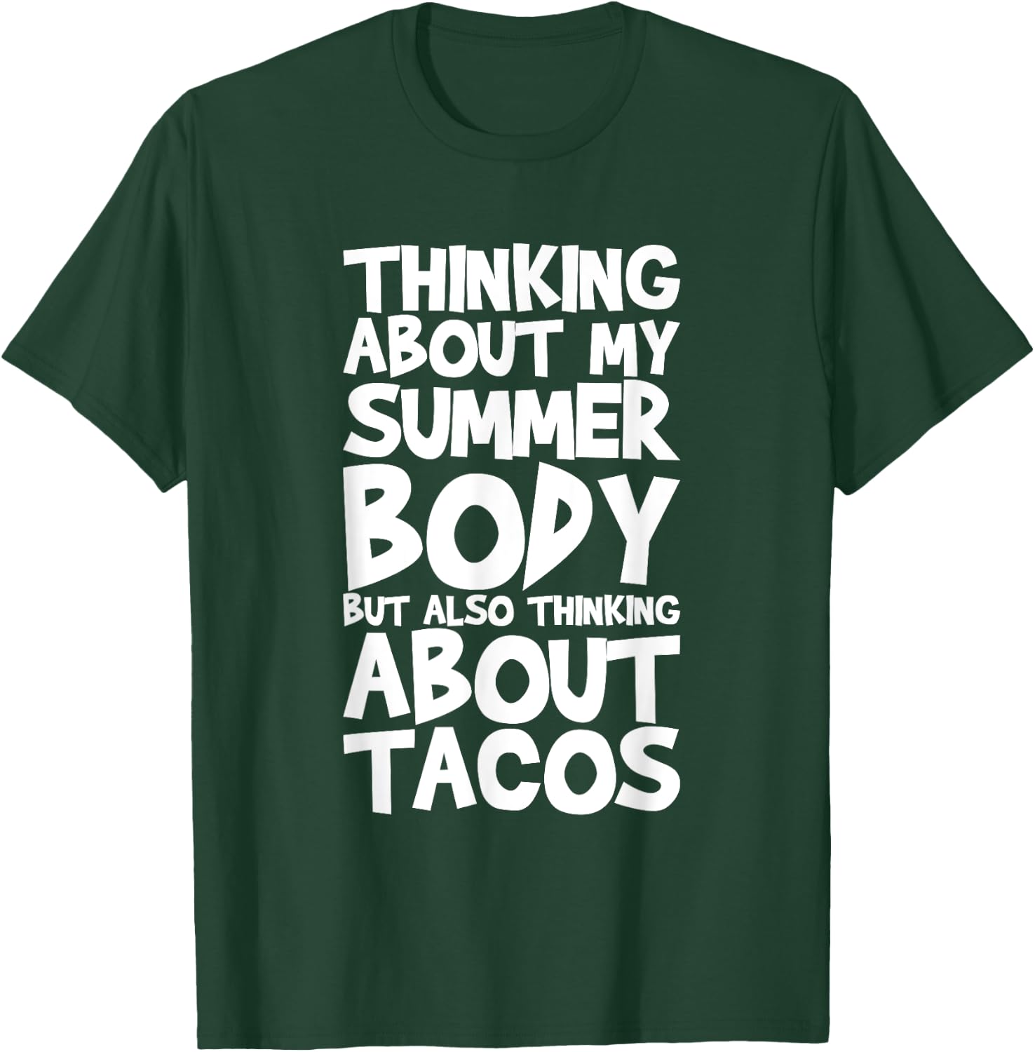 Thinking About My Summer Body But Also Thinking About Tacos T-Shirt - T-Shirt | Forest