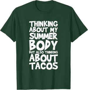 Thinking About My Summer Body But Also Thinking About Tacos T-Shirt - T-Shirt | Forest