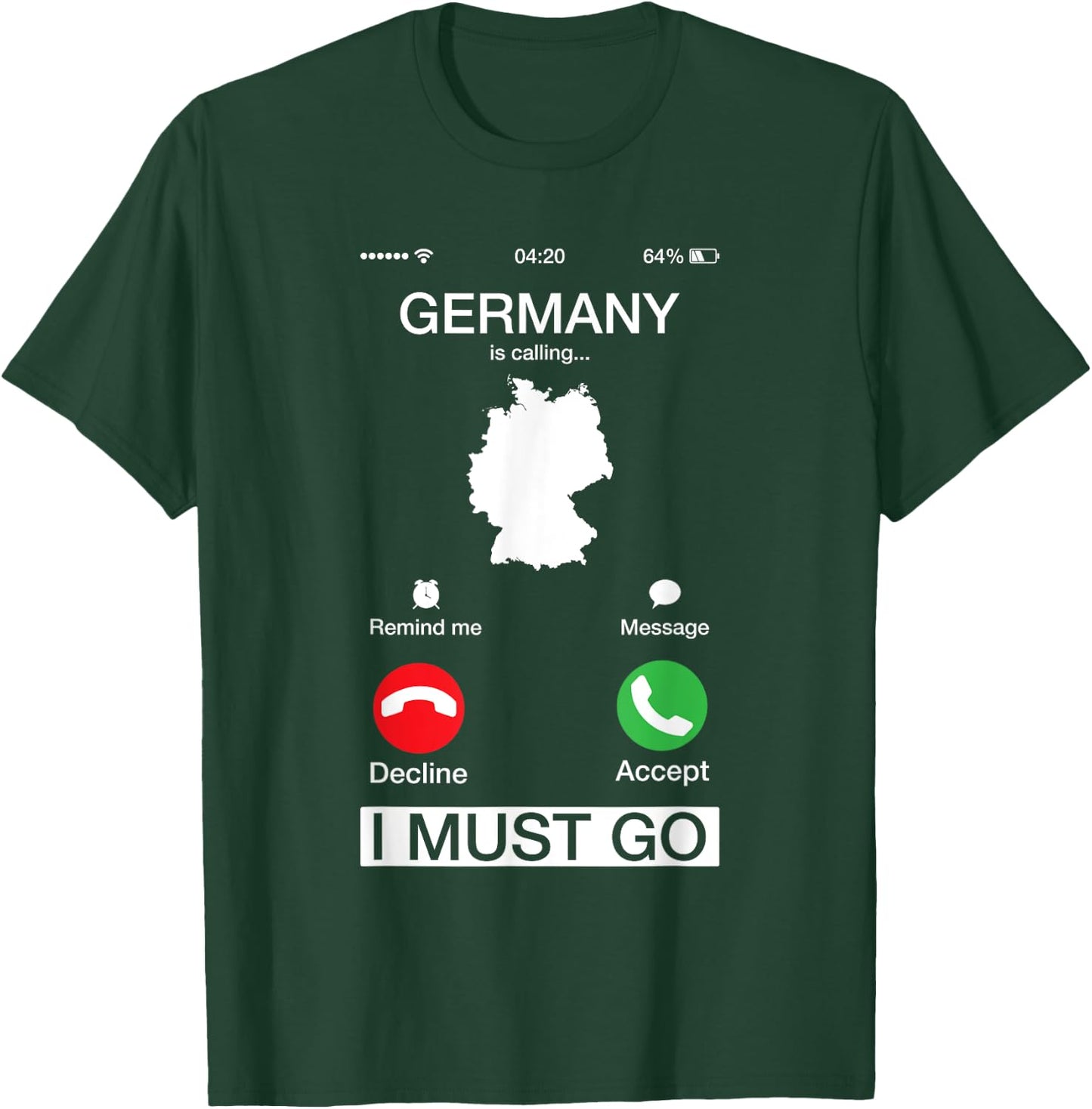 Germany Is Calling And I Must Go Funny Phone Screen T-Shirt - T-Shirt | Forest