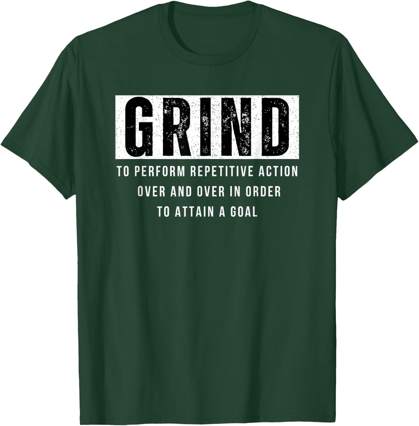 Grind Definition Motivational Quote Saying Gym T-Shirt - T-Shirt | Forest