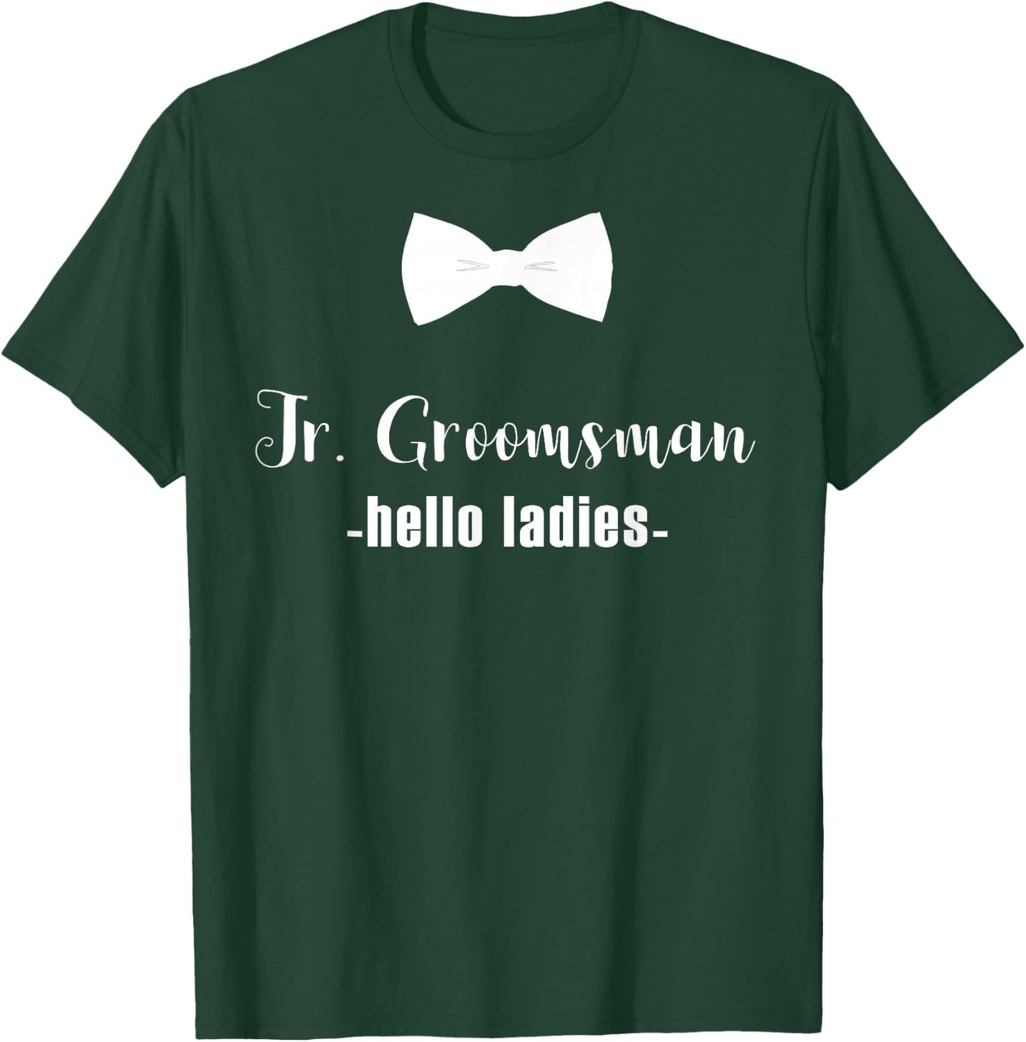 Jr. Groomsman Shirt -Hello Ladies - Jr Groomsman Gift T-Shirt - T-Shirt | Forest