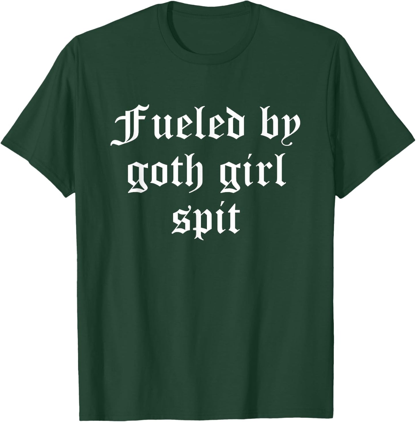 Fueled By Goth Girl Spit Dark Humor Alternative Aesthetic T-Shirt - T-Shirt | Forest