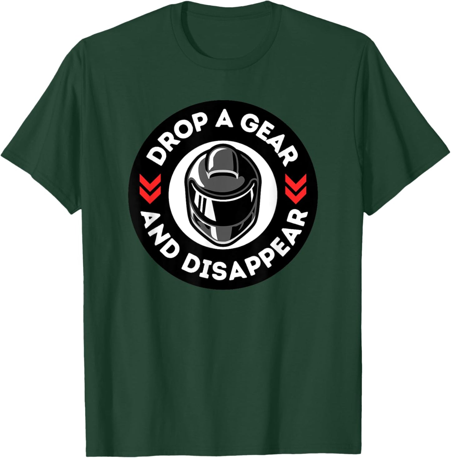 Drop A Gear And Disappear Funny Motorcycle Street Bike T-Shirt - T-Shirt | Forest