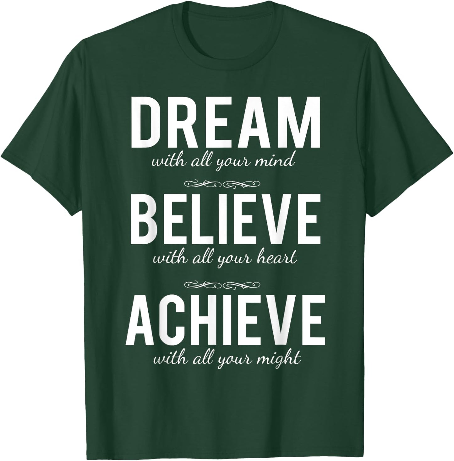 Dream Believe Achieve Change Your Life Shirt T-Shirt - T-Shirt | Forest