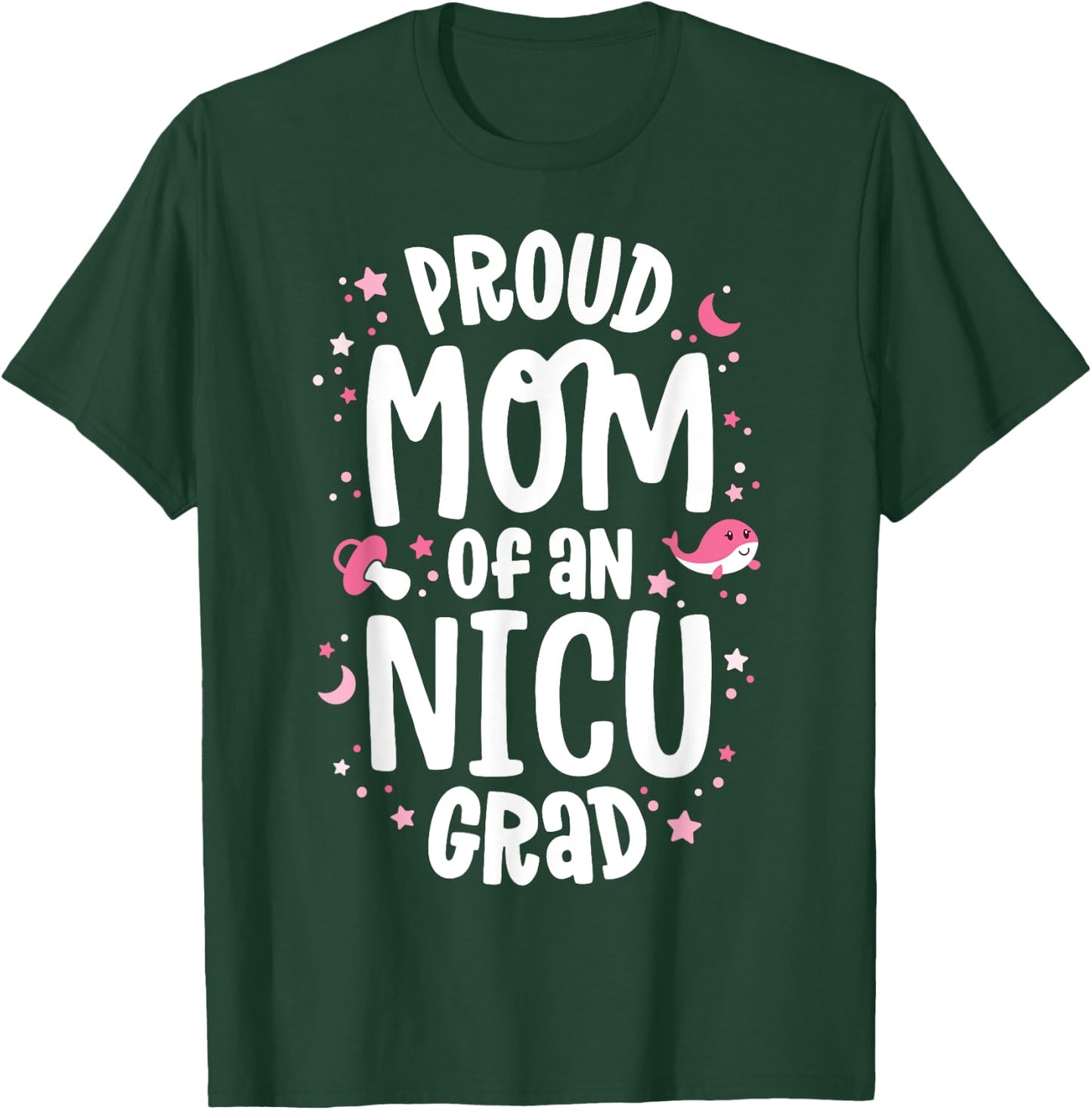 Proud Mom Of An NICU Graduate NICU Grad Mother Parents T-Shirt - T-Shirt | Forest
