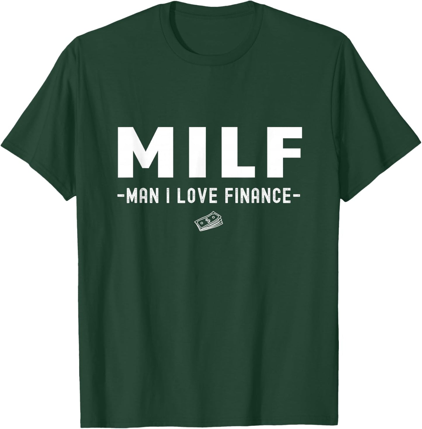 MILF Man I Love Finance Funny Accountant 2023 T-Shirt - T-Shirt | Forest