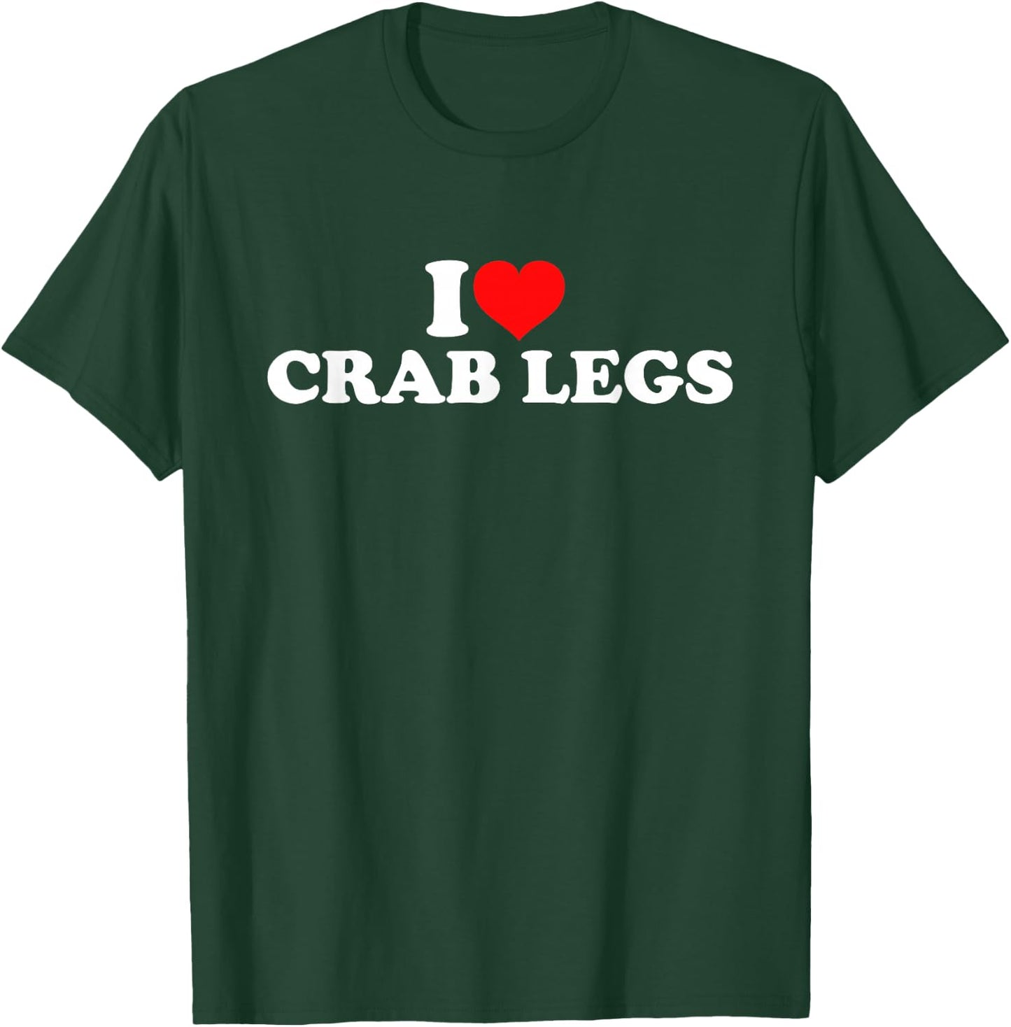 I Love Crab Legs T-Shirt - T-Shirt | Forest