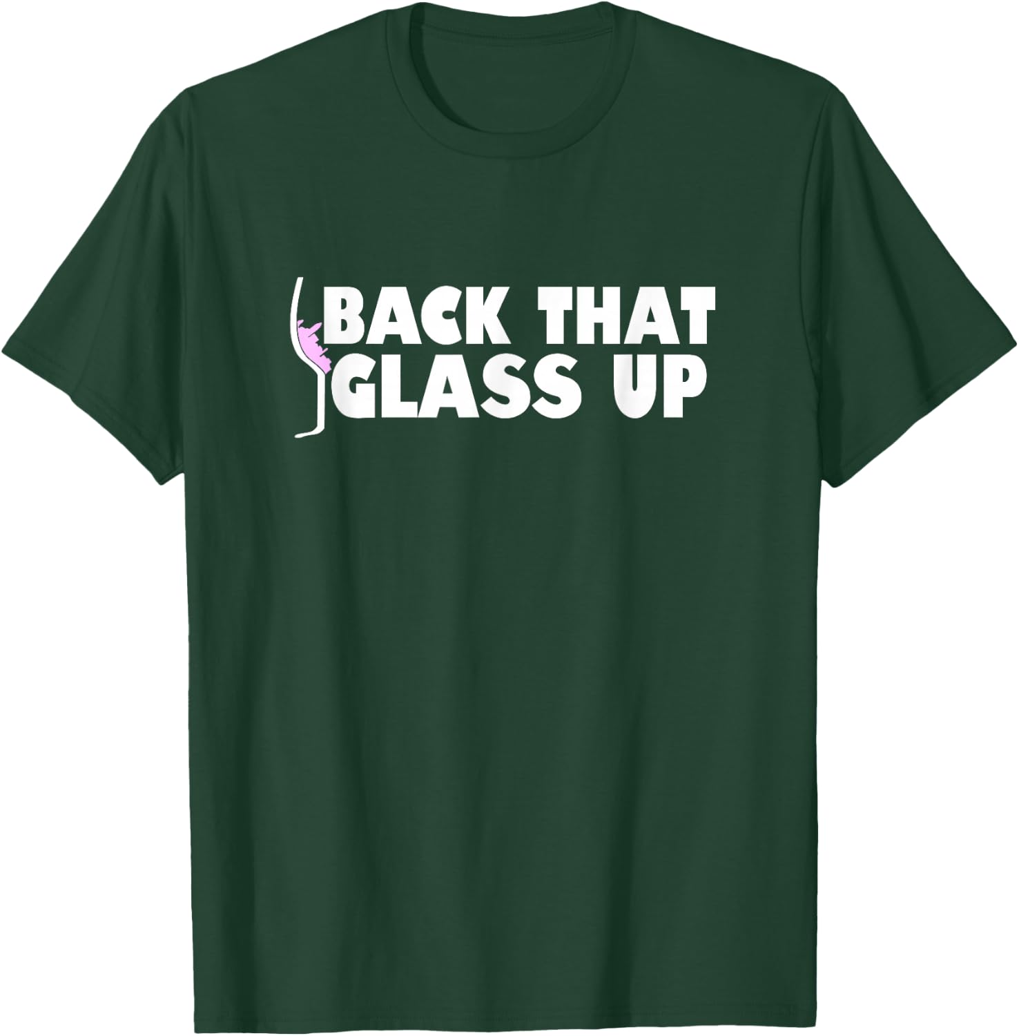 Back that glass up - Funny Wine Lover Vineyard Gift T-Shirt - T-Shirt | Forest