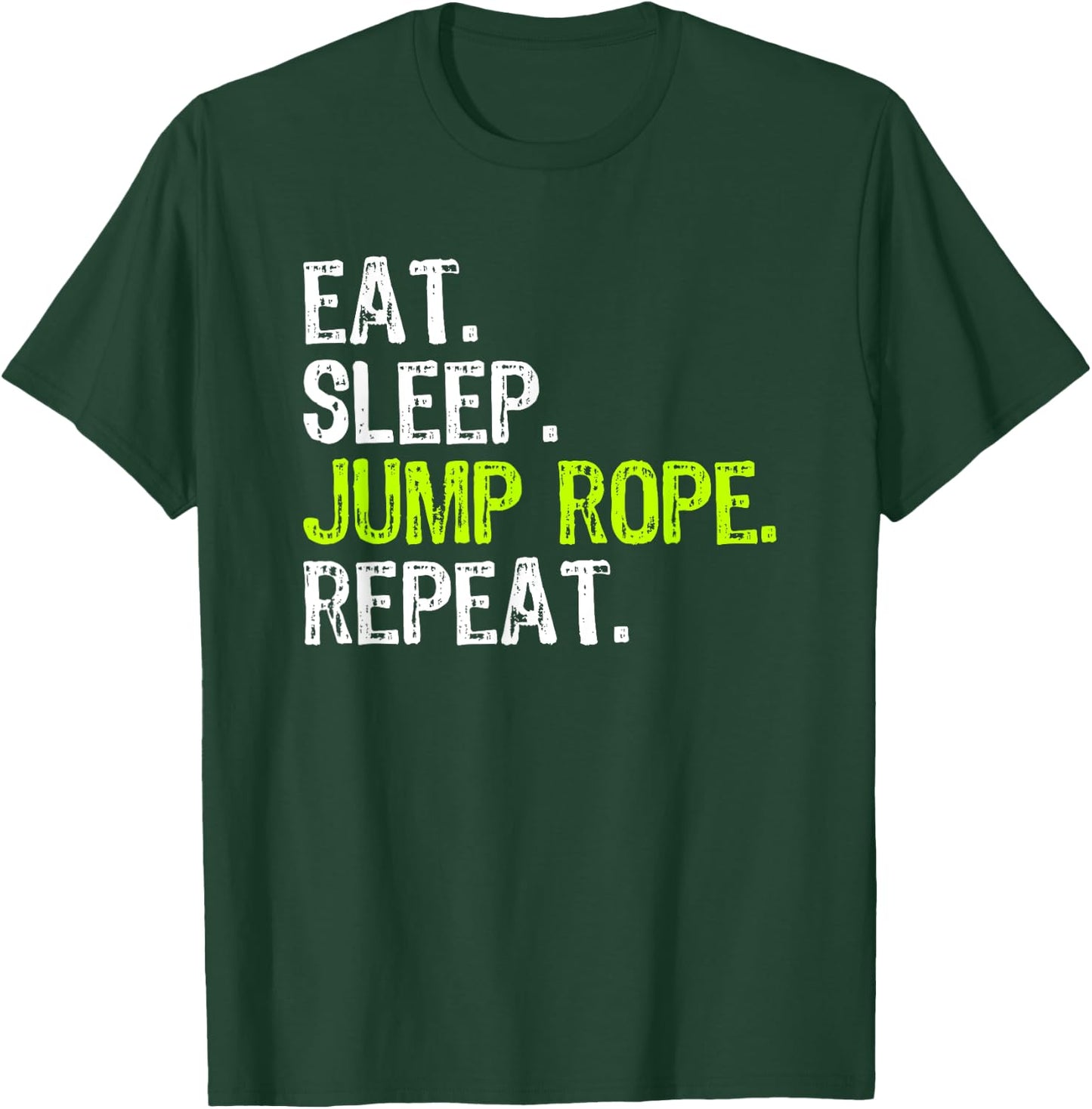 Eat Sleep Jump Rope Repeat Roping Jumping Skipping Funny T-Shirt - T-Shirt | Forest