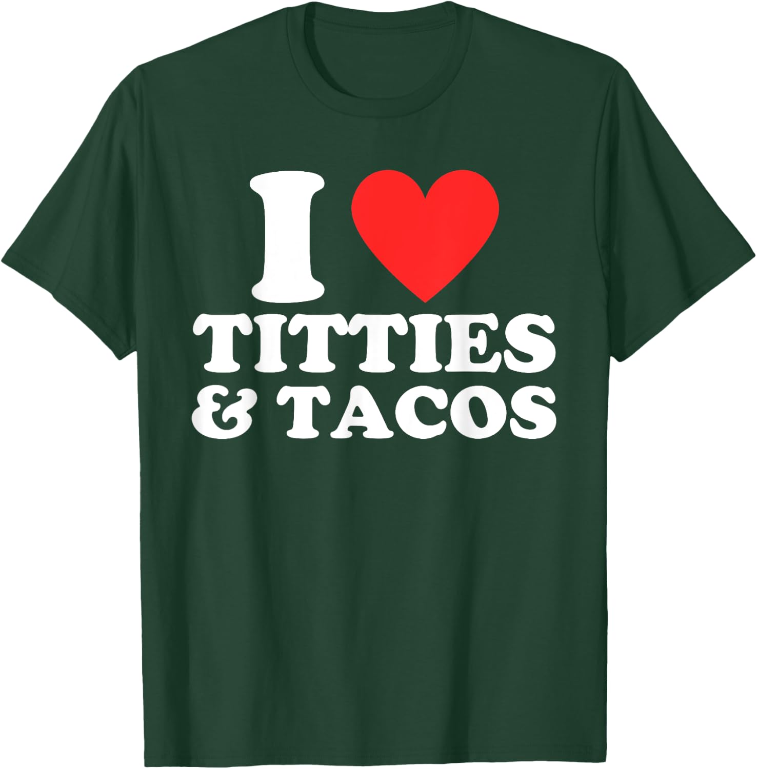 I Love Titties and Tacos Funny I Red Hot Heart Boobies Boobs T-Shirt - T-Shirt | Forest