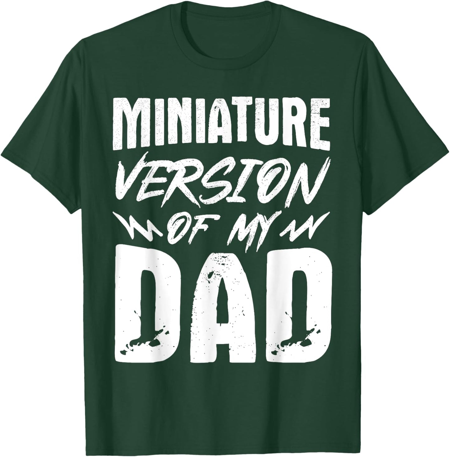 Miniature Version Of My Dad T-Shirt - T-Shirt | Forest