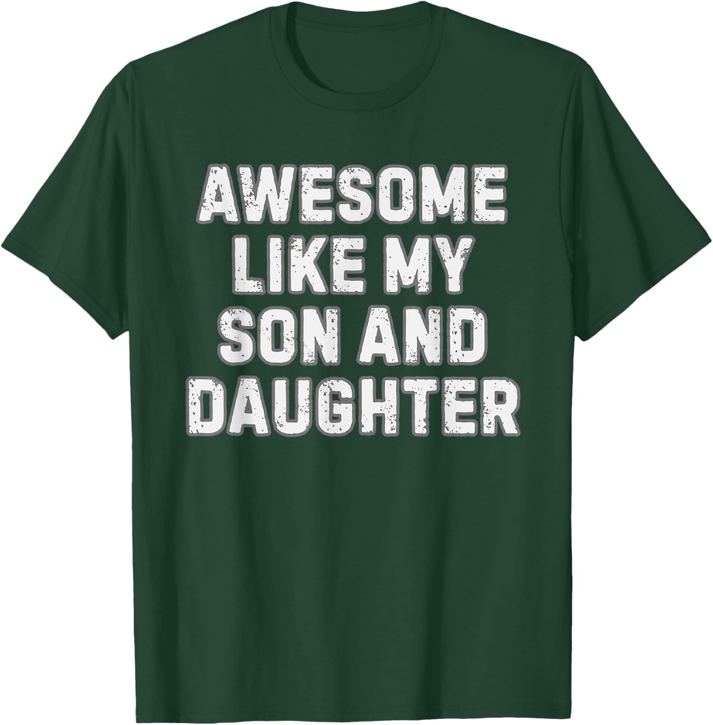 Awesome Like My Son and Daughter Funny Proud Parent Gift T-Shirt - T-Shirt | Forest