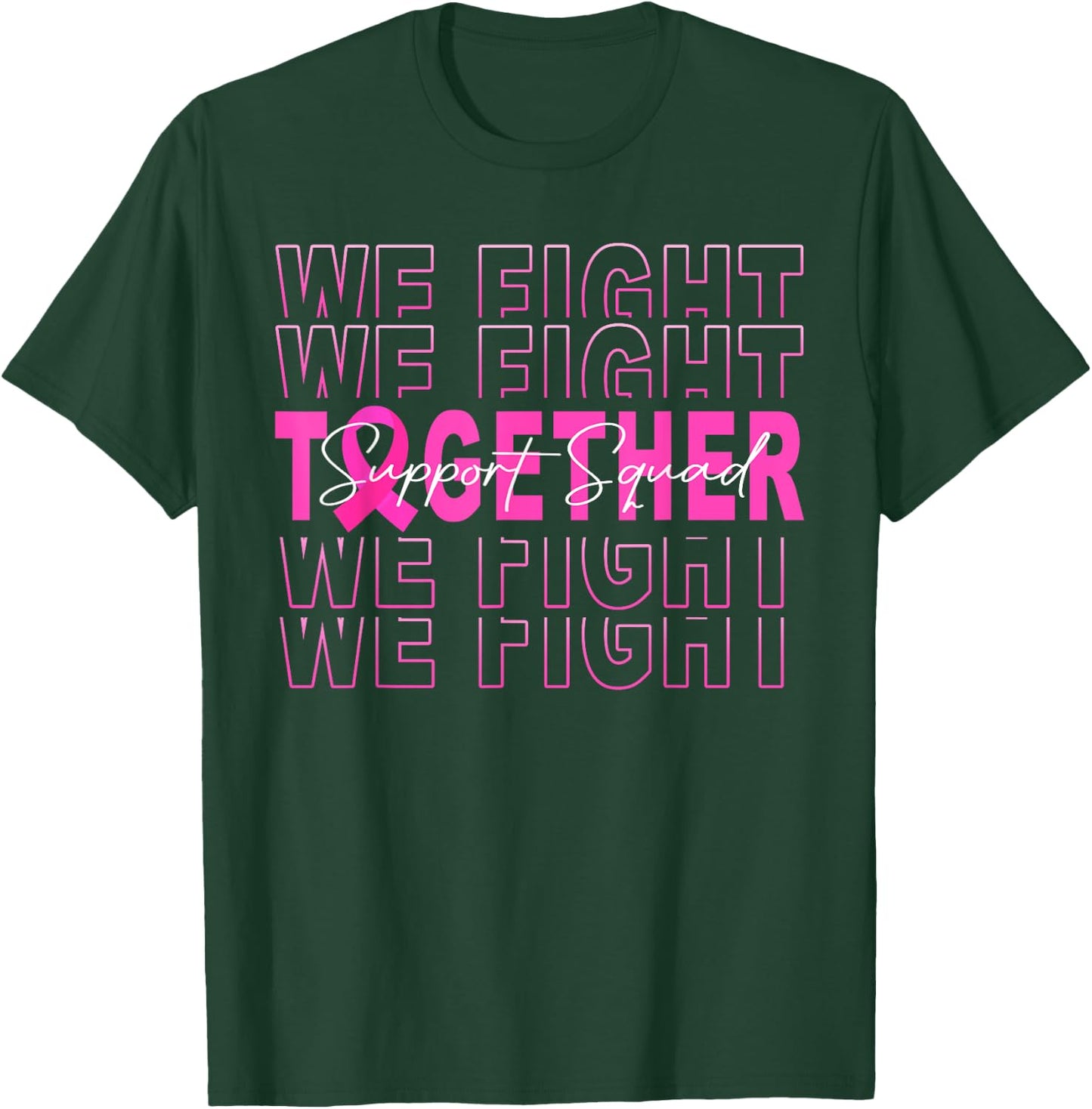 We Fight Together Breast Cancer Awareness Support Squad T-Shirt - T-Shirt | Forest