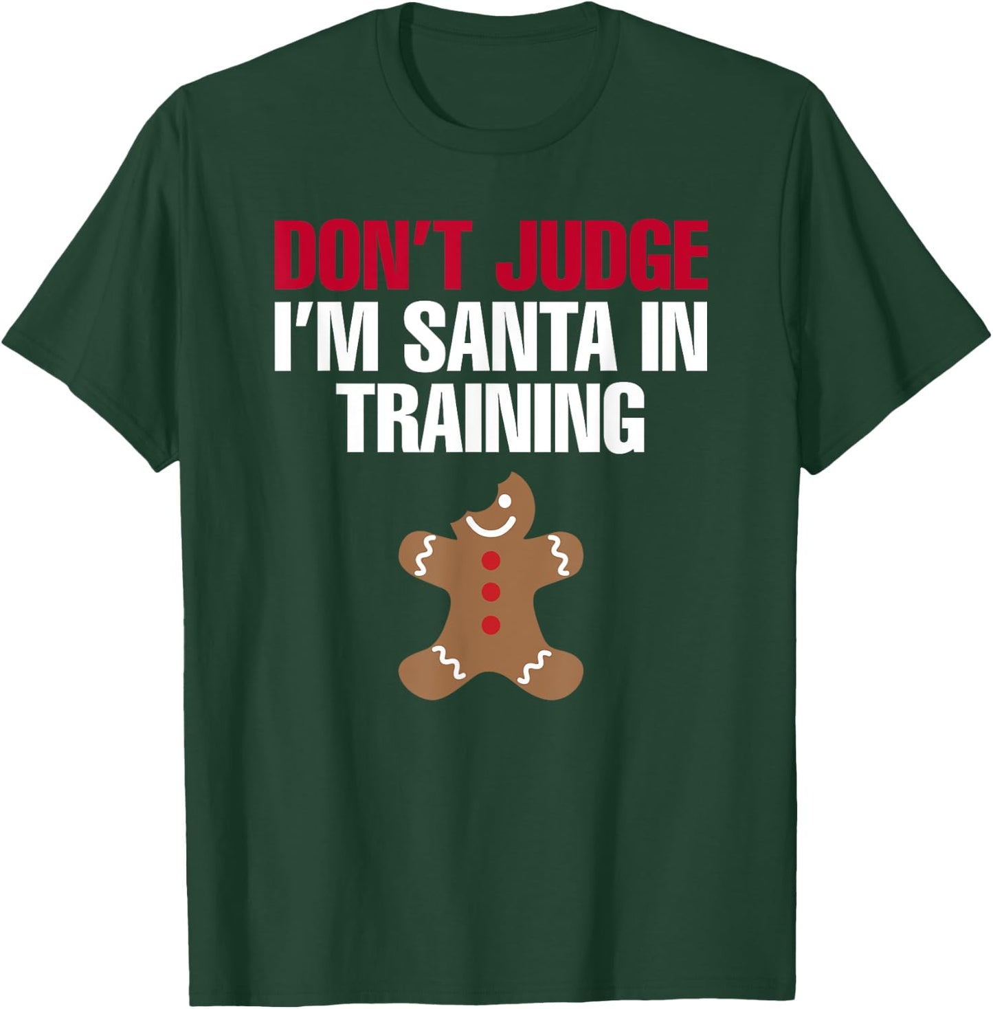 I'm Santa In Training Christmas Gingerbread Cookie Shirt T-Shirt - T-Shirt | Forest