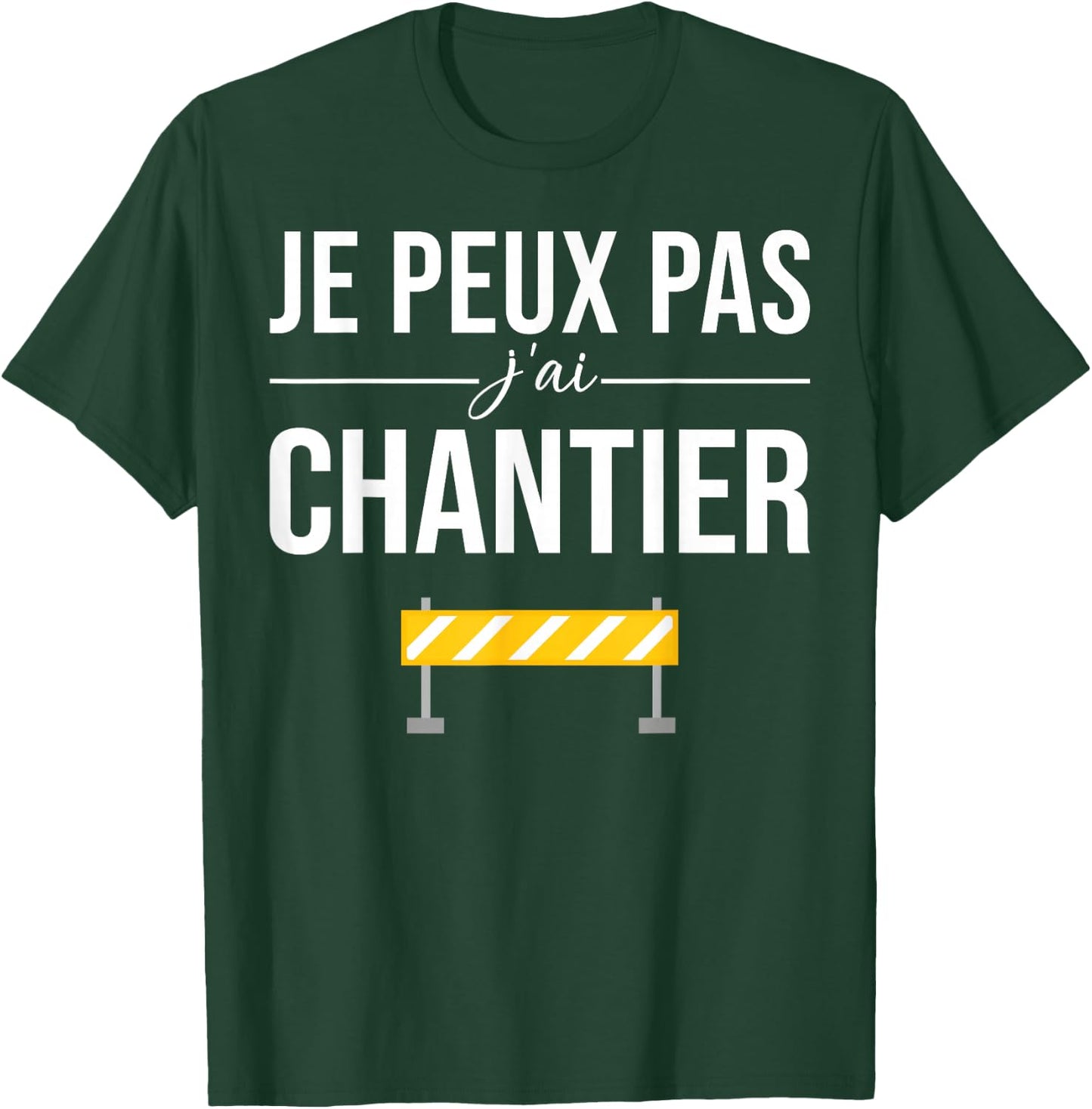 Je Peux pas j'ai Chantier Construction Public Works Humour T-Shirt - T-Shirt | Forest