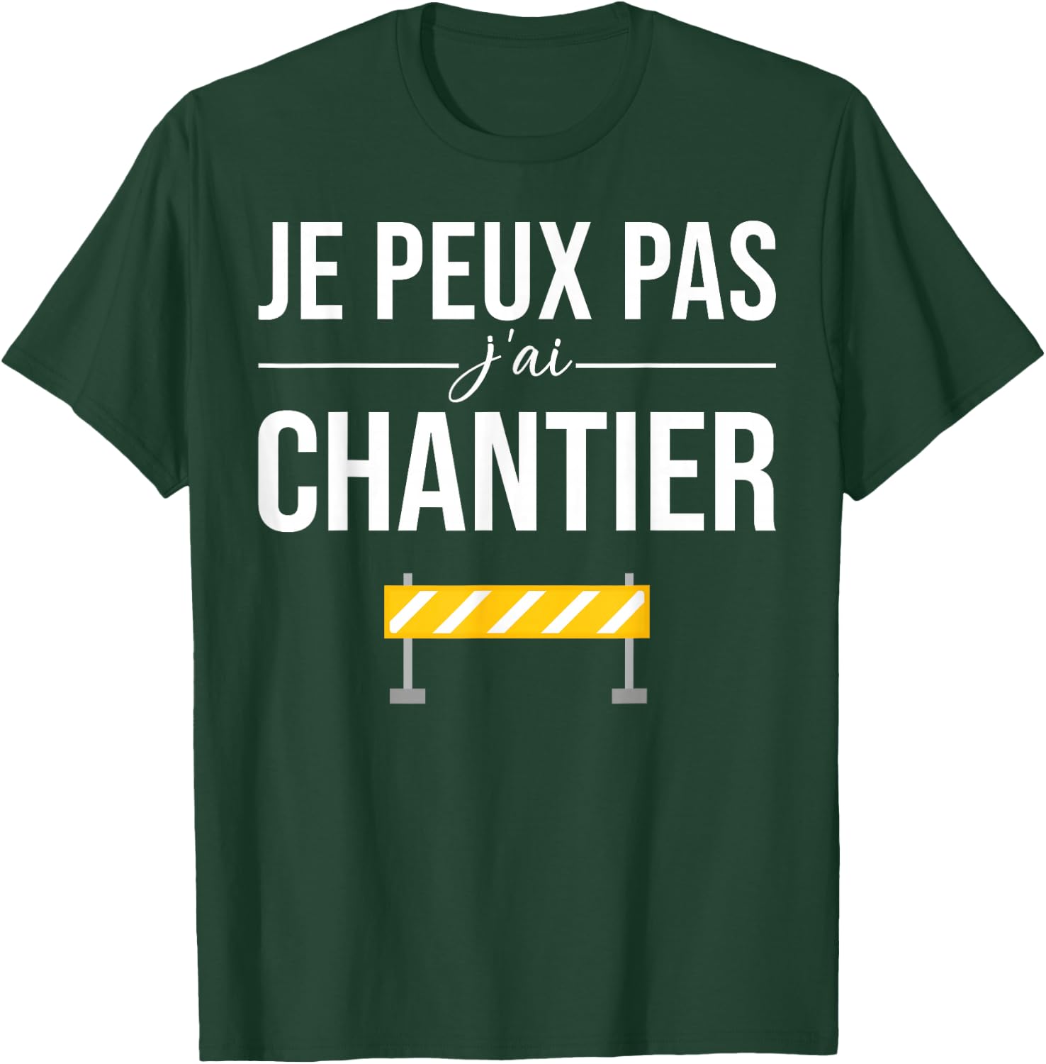 Je Peux pas j'ai Chantier Construction Public Works Humour T-Shirt - T-Shirt | Forest