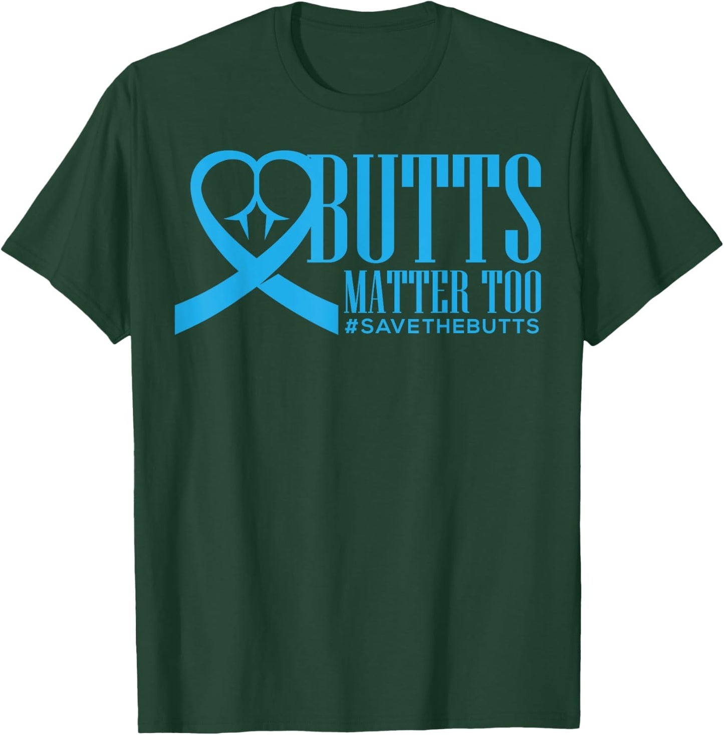 Save The Butts for Colon/Rectal/Anal Cancer T-Shirt - T-Shirt | Forest