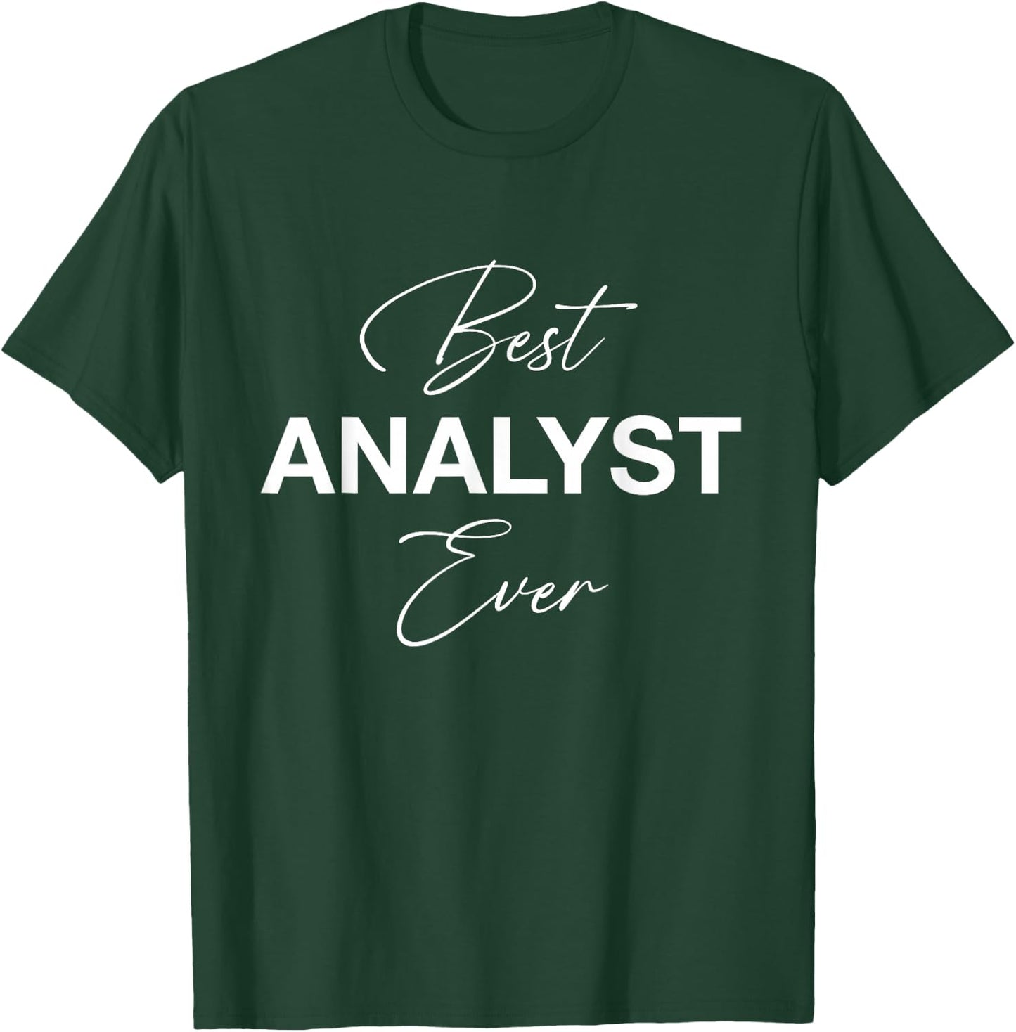 Best Analyst Ever - Funny T-Shirt - T-Shirt | Forest