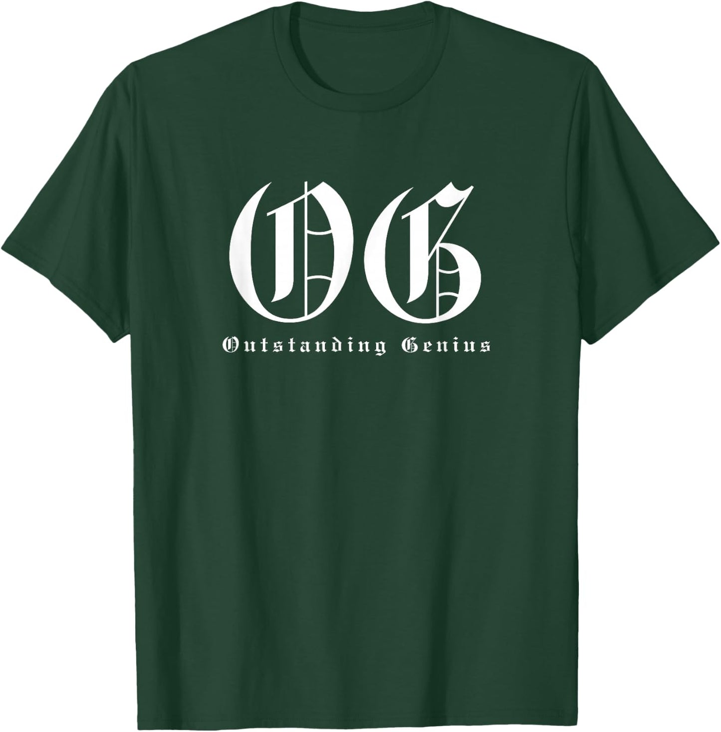 OG Outstanding Genius - Funny Gangster Lowrider Pun T-Shirt - T-Shirt | Forest