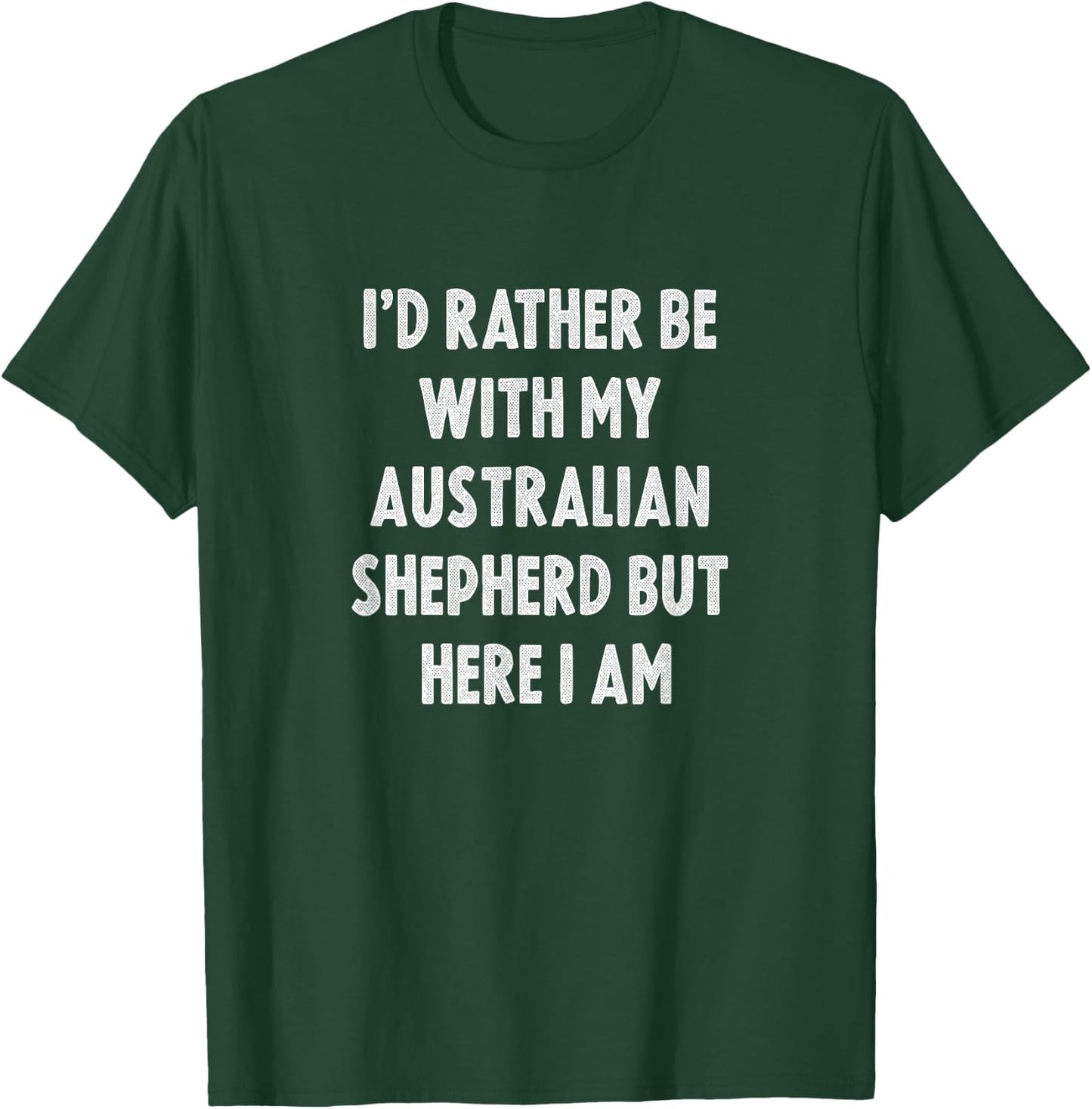 Rather Be with My Australian Shepherd Dog Owner Men Women Girls Kids T-Shirt - T-Shirt | Forest