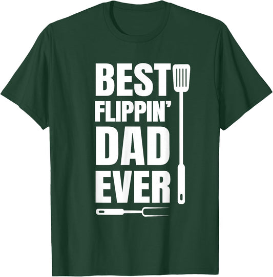 Grill Dad - Best Flippin' Dad Ever - Father Grilling T-Shirt - T-Shirt | Forest