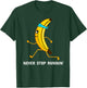 Never stop running - running banana - jogging T-Shirt - T-Shirt | Forest