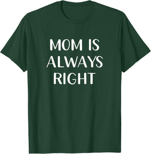 Mom Is Always Right T-Shirt - T-Shirt | Forest