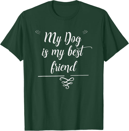 My Dog is My Best Friend T Shirt T-Shirt - T-Shirt | Forest