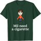 Mii Need A Cigarette Funny Humour Men Women T-Shirt - T-Shirt | Forest