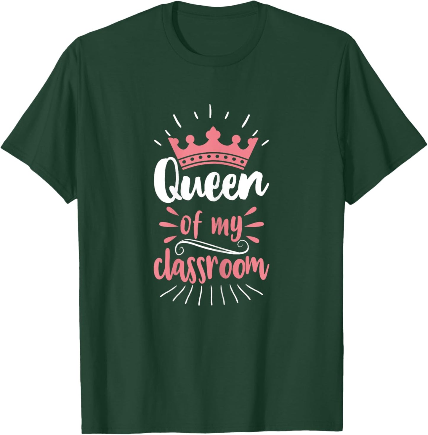 Queen Of My Classroom Teacher Girls Student T-Shirt - T-Shirt | Forest