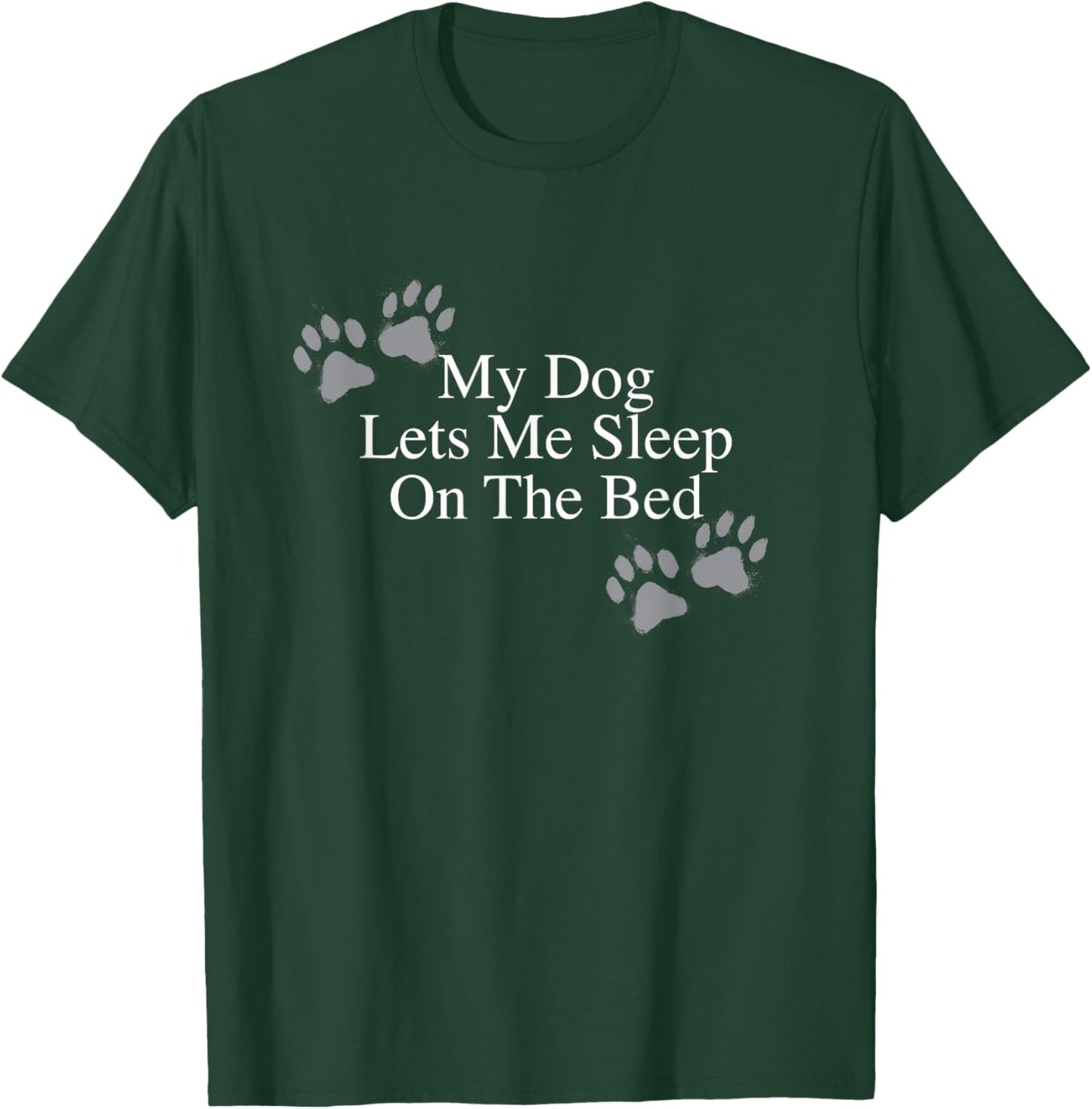 Funny Dog Lover Gift My Dog Lets Me Sleep on the Bed Women Girls Kids T-Shirt - T-Shirt | Forest