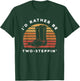 I'd Rather Be Two Steppin' | Cowboy Cowgirl Boots T-Shirt - T-Shirt | Forest