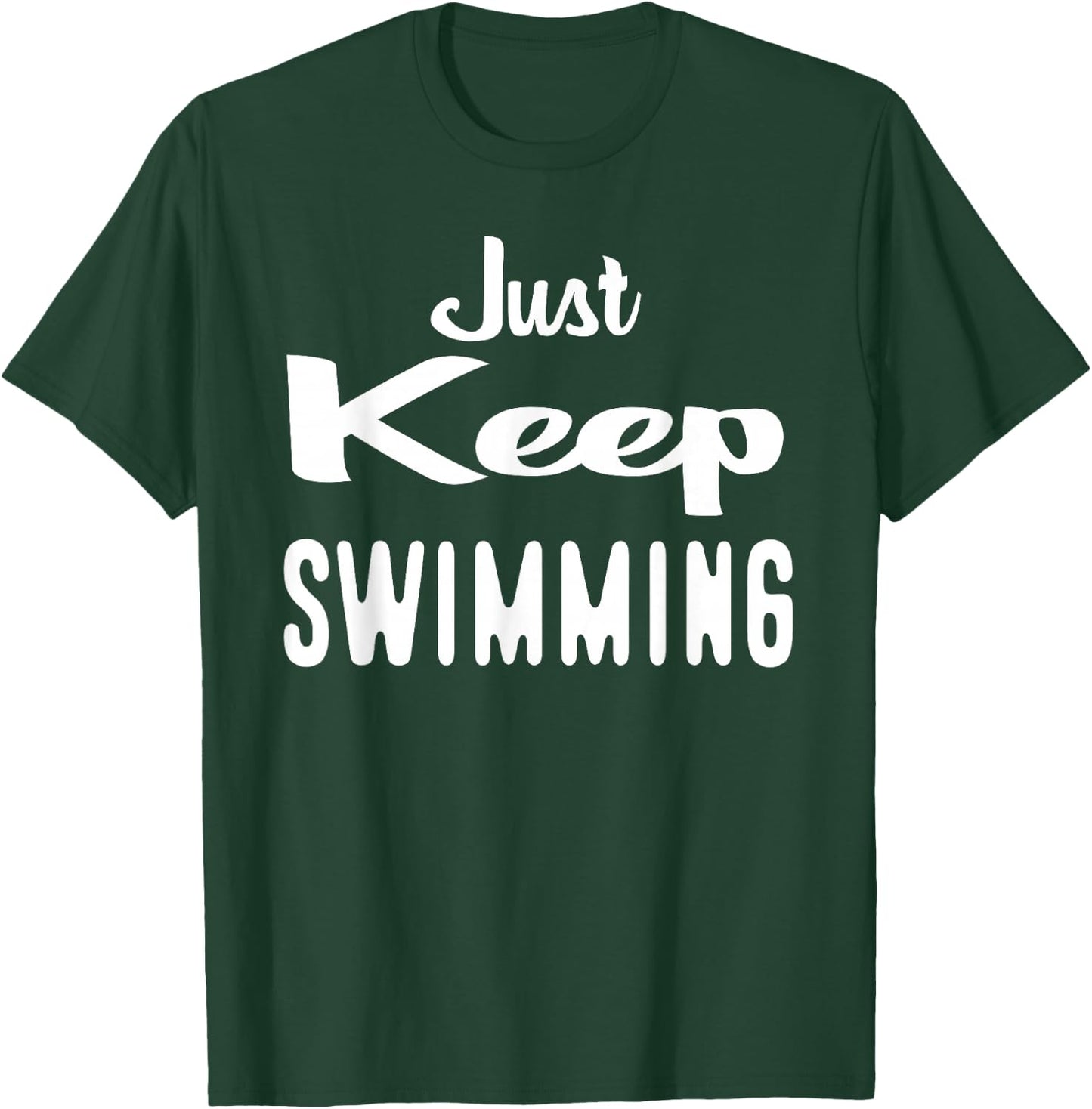 Just Keep Swimming T-Shirt - T-Shirt | Forest