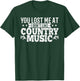 Western You Lost Me At I Dont Like Country Music Line Dance T-Shirt - T-Shirt | Forest