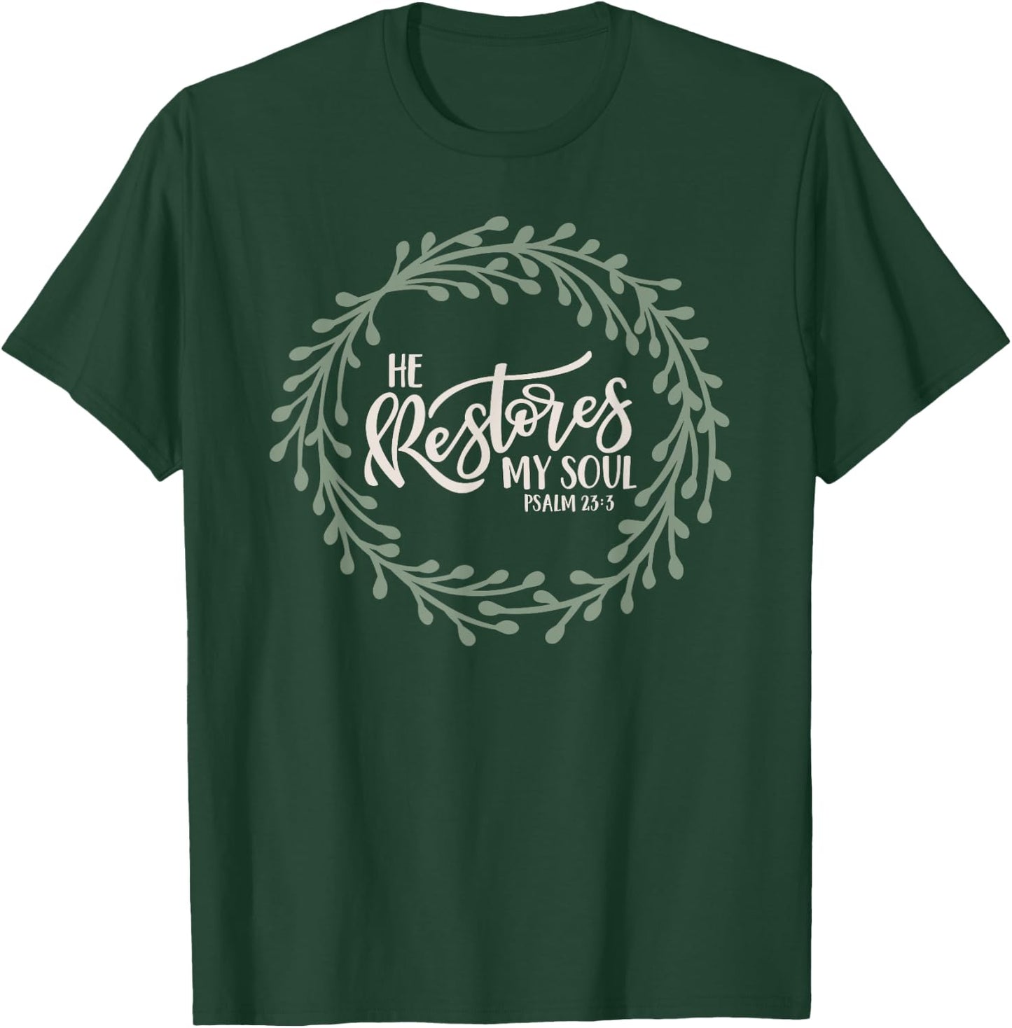 He Restores My Soul Christian Bible Verse Psalm 23 T-Shirt - T-Shirt | Forest