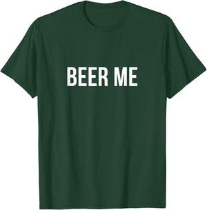 Beer Me T-Shirt - T-Shirt | Forest