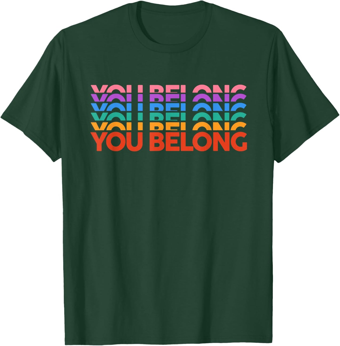 Gay Pride You Belong Rainbow Pride Ally LGBTQ Men Women T-Shirt - T-Shirt | Forest