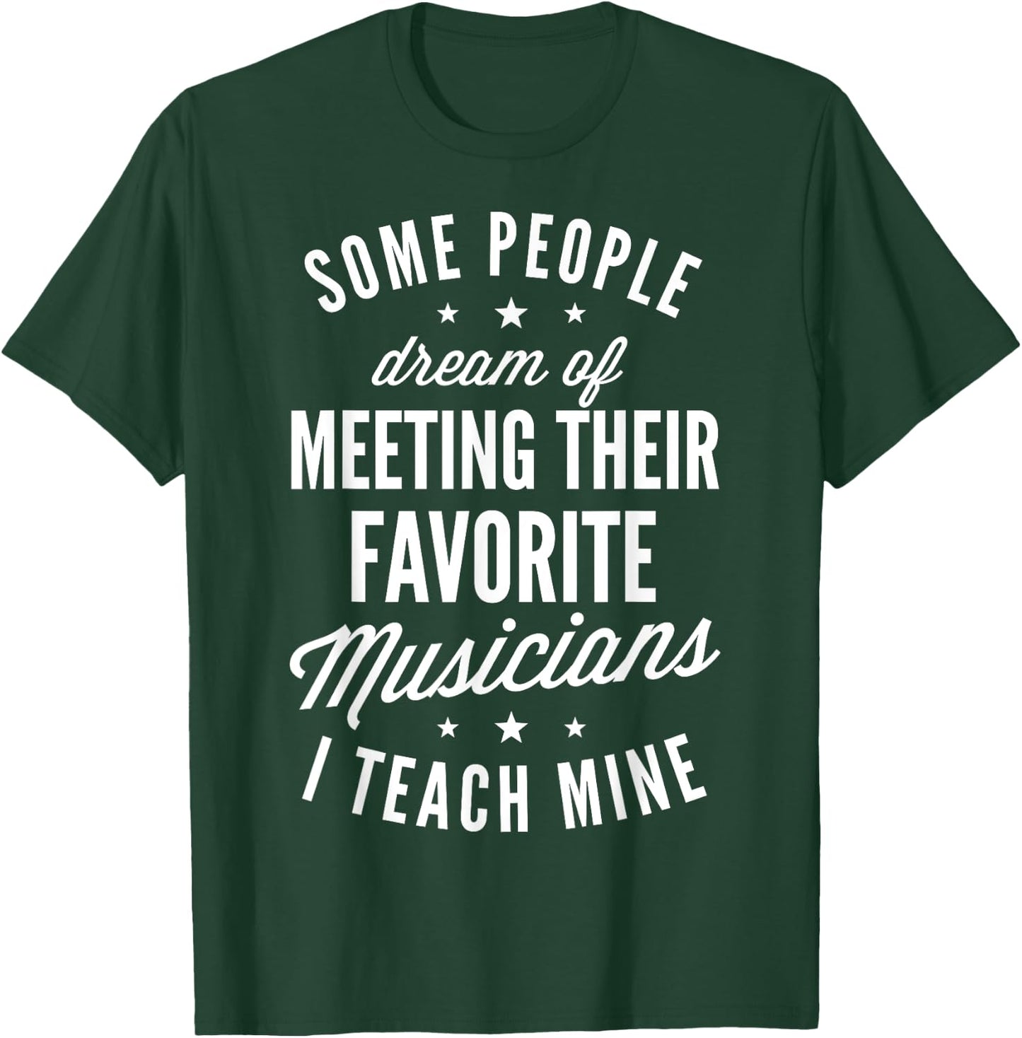 Favorite Musicians I Teach Mine T shirt Music Teacher Mom T-Shirt - T-Shirt | Forest