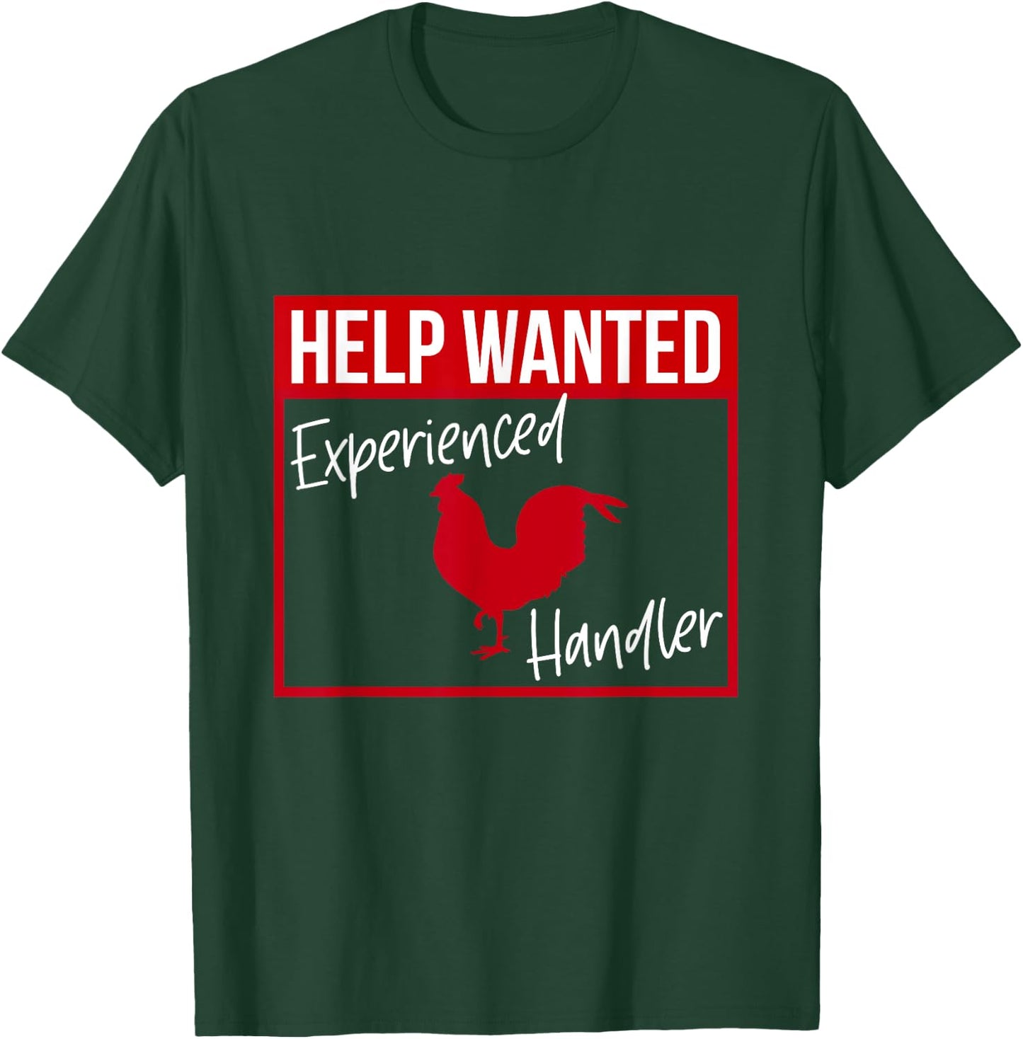 Help Wanted Experienced Cock Handler Funny Rooster Lover T-Shirt - T-Shirt | Forest