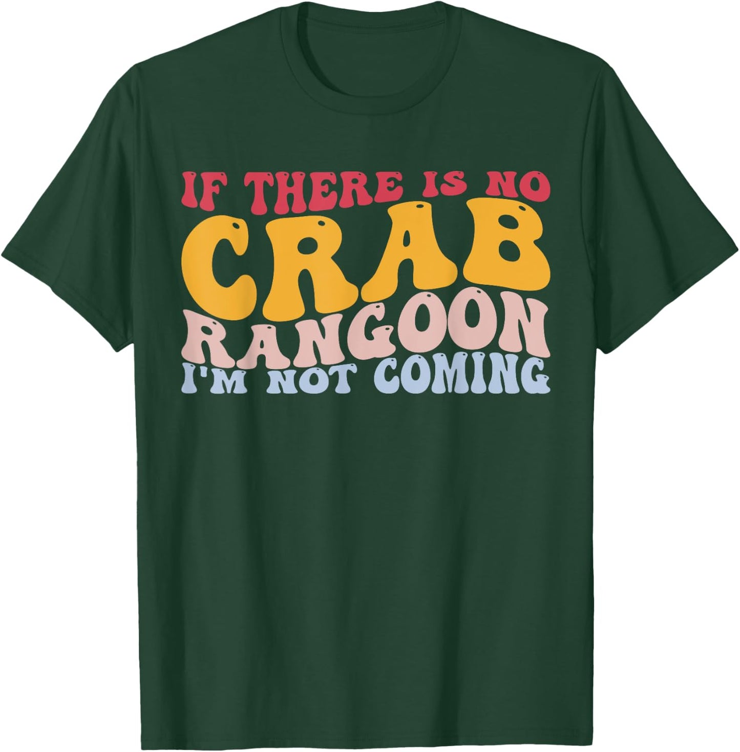 No Crab Rangoon Not Coming Chinese Food Crab Seafood Lover T-Shirt - T-Shirt | Forest