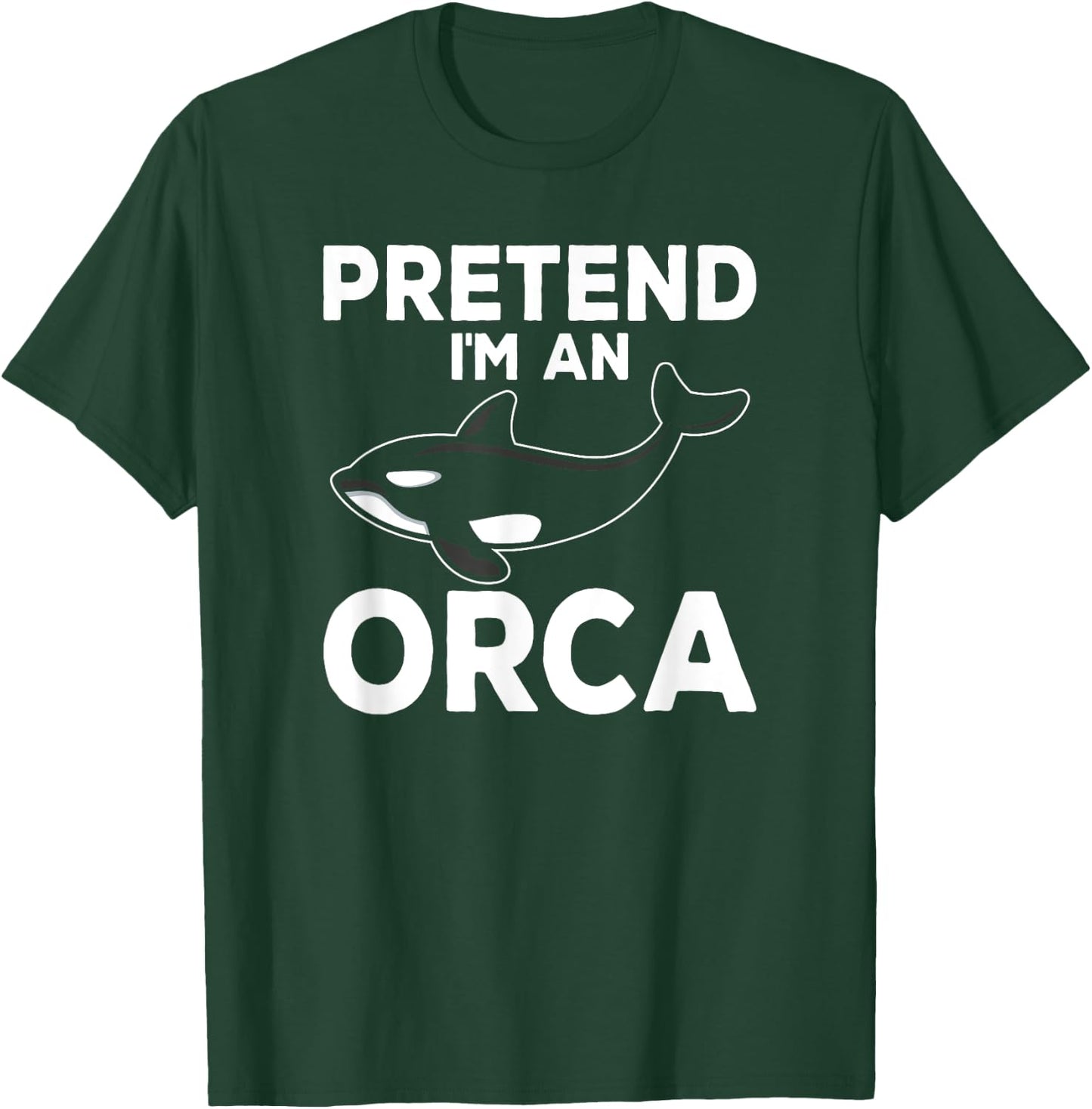 Pretend I'm An Orca Matching Costume Funny Orca Whale T-Shirt - T-Shirt | Forest