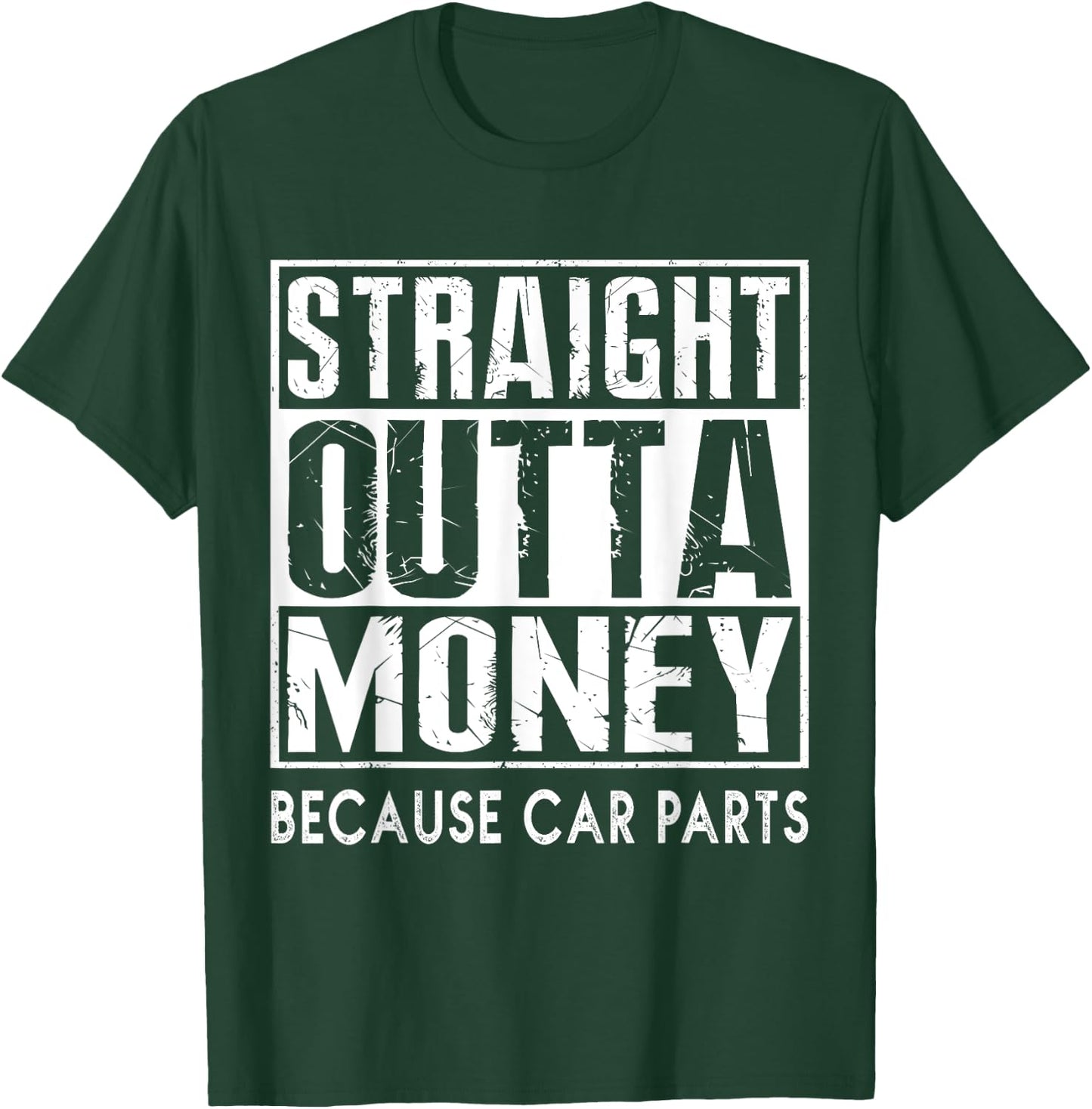 Straight Outta Money Because Car Parts Cars Lovers T-Shirt - T-Shirt | Forest