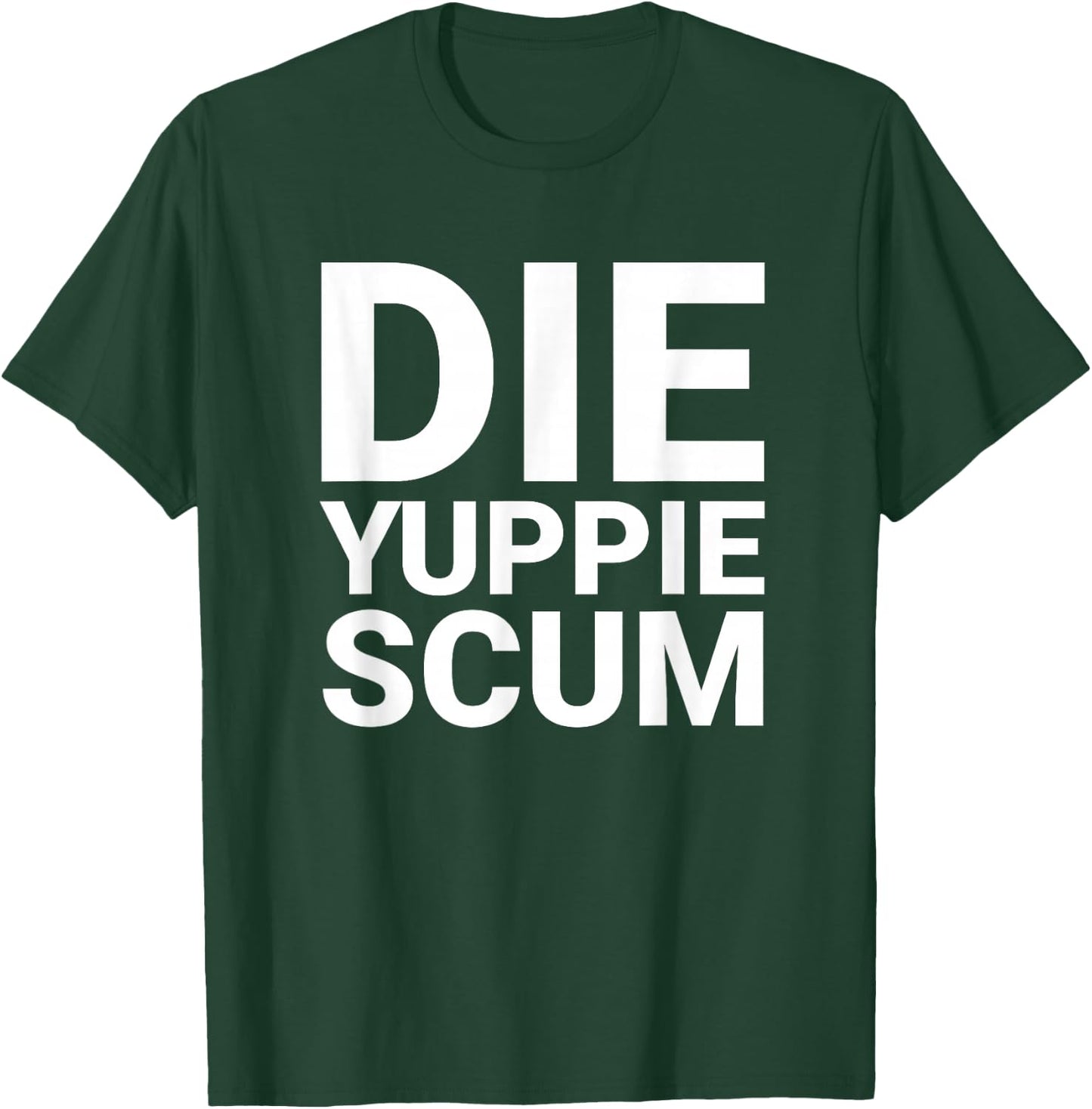 DIE Yuppie SCUM T-Shirt - T-Shirt | Forest