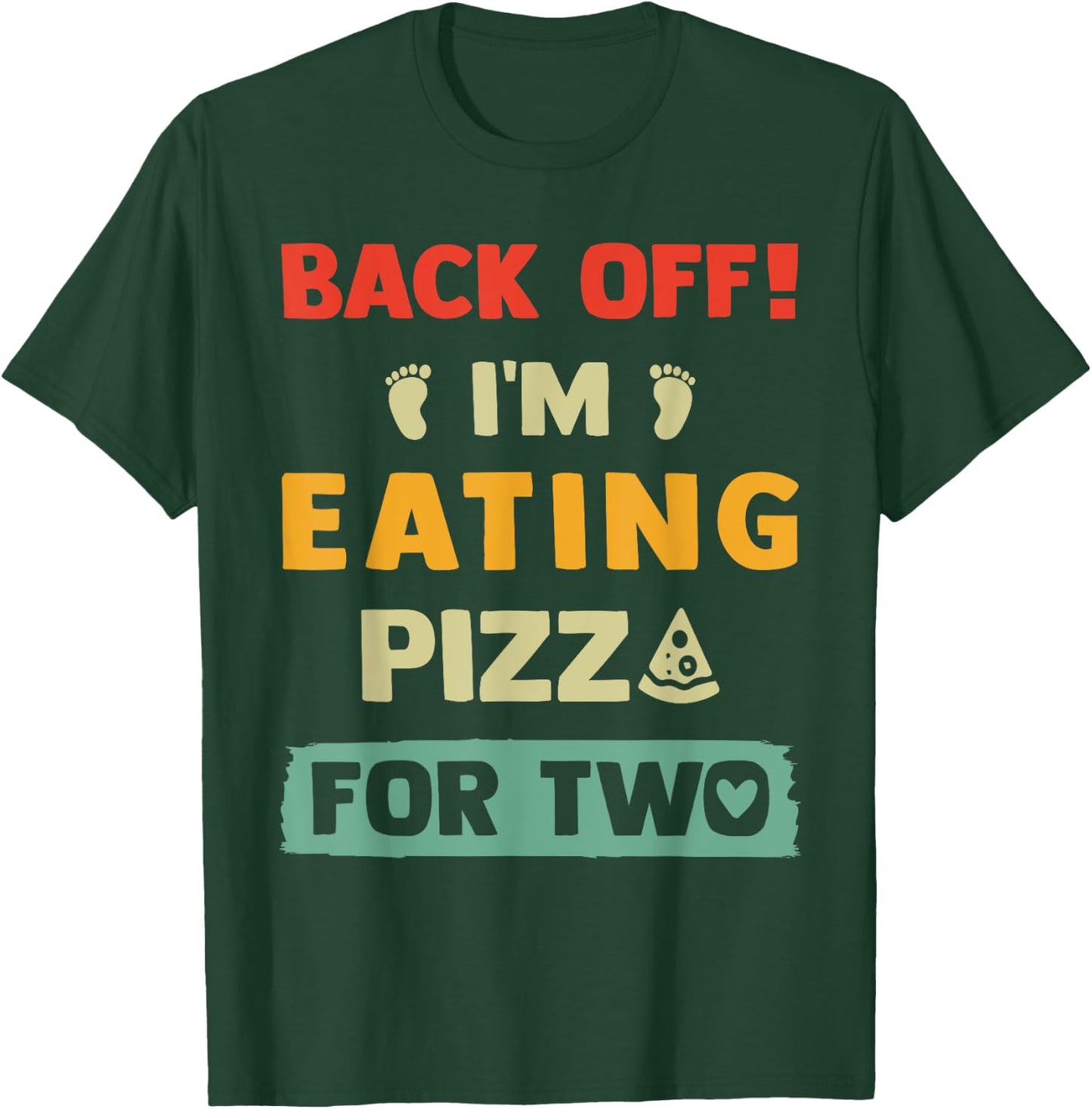 I'm Eating Pizza For Two, Pregnant Women New Mom Halloween T-Shirt - T-Shirt | Forest