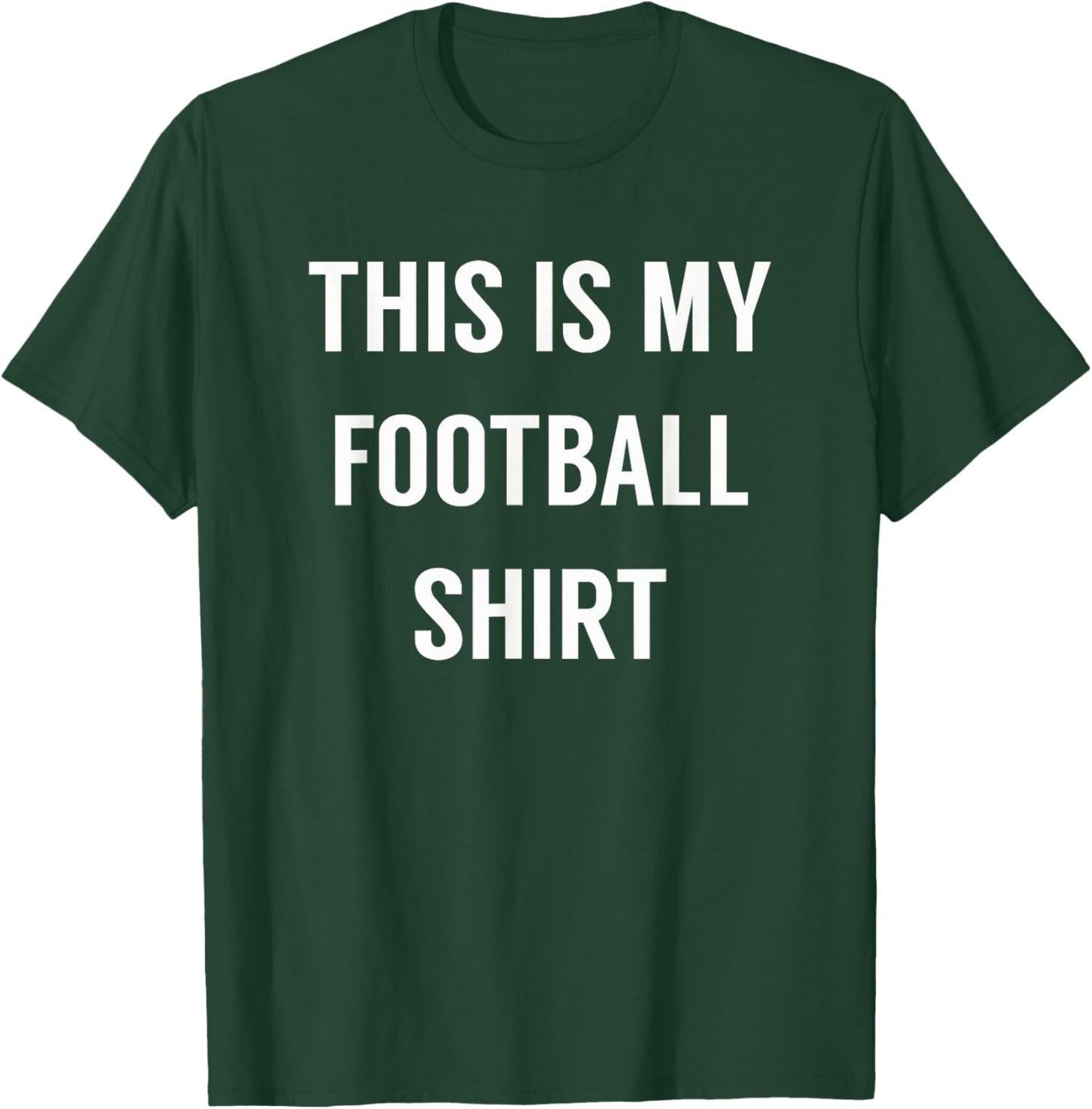 This is My Football Shirt - Funny Football for Fans T-Shirt - T-Shirt | Forest