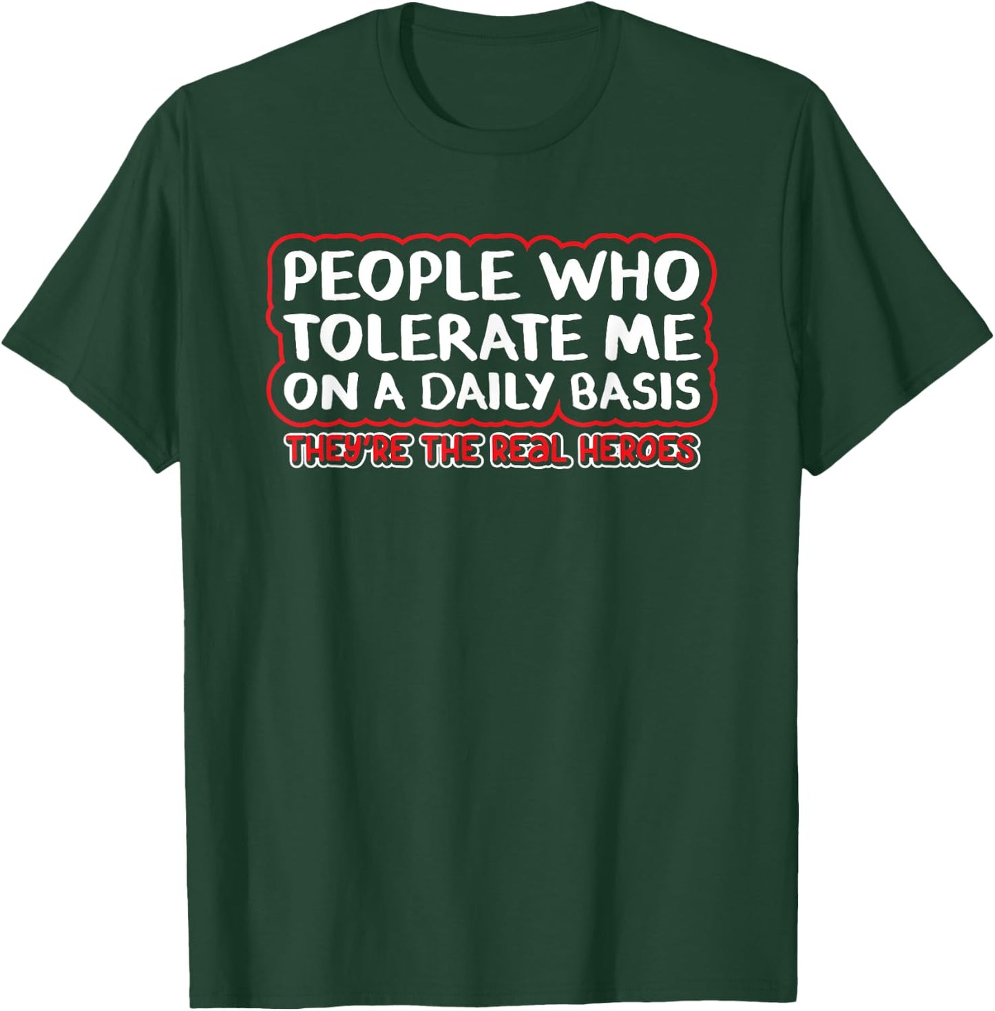 People Who Tolerate Me On A Daily Basis Sarcastic Graphic T-Shirt - T-Shirt | Forest