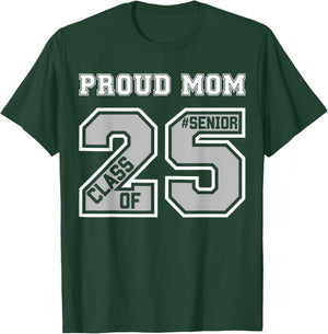 Proud Mom Of A 2025 Senior Graduation Class Of 25 Graduate T-Shirt - T-Shirt | Forest