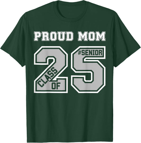 Proud Mom Of A 2025 Senior Graduation Class Of 25 Graduate T-Shirt - T-Shirt | Forest