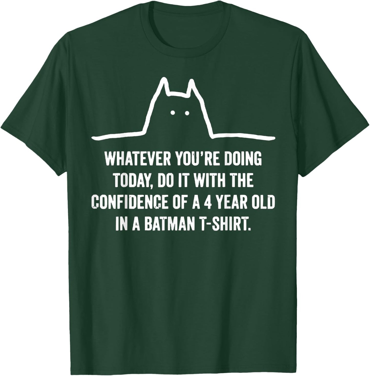Whatever You're Doing Today Do It With The Confidence T-Shirt - T-Shirt | Forest